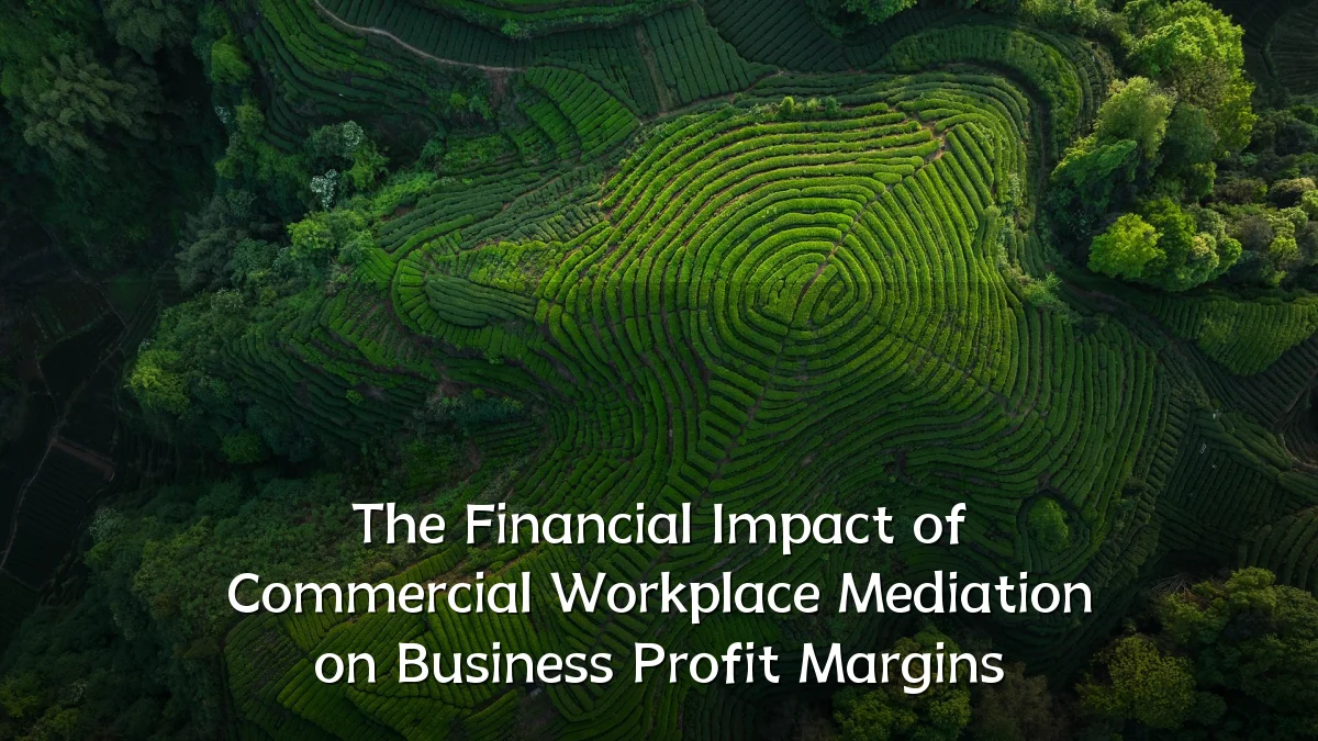 The Financial Impact of Commercial Workplace Mediation on Business Profit Margins