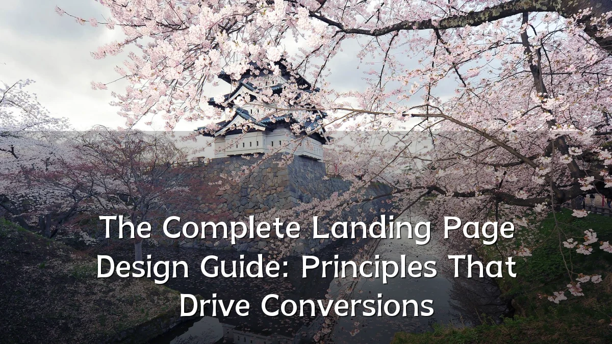 The Complete Landing Page Design Guide: Principles That Drive Conversions