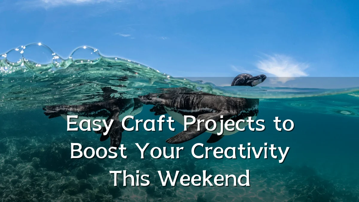 Easy Craft Projects to Boost Your Creativity This Weekend
