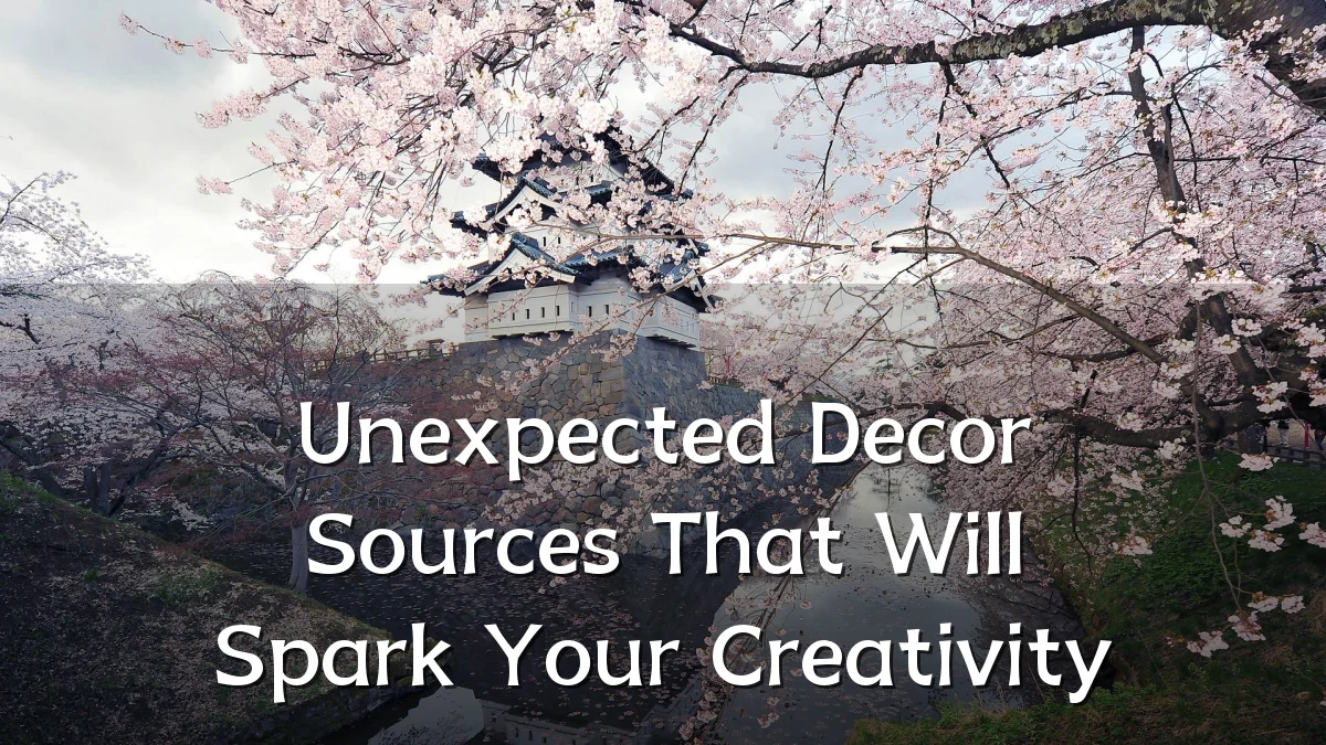 Unexpected Decor Sources That Will Spark Your Creativity