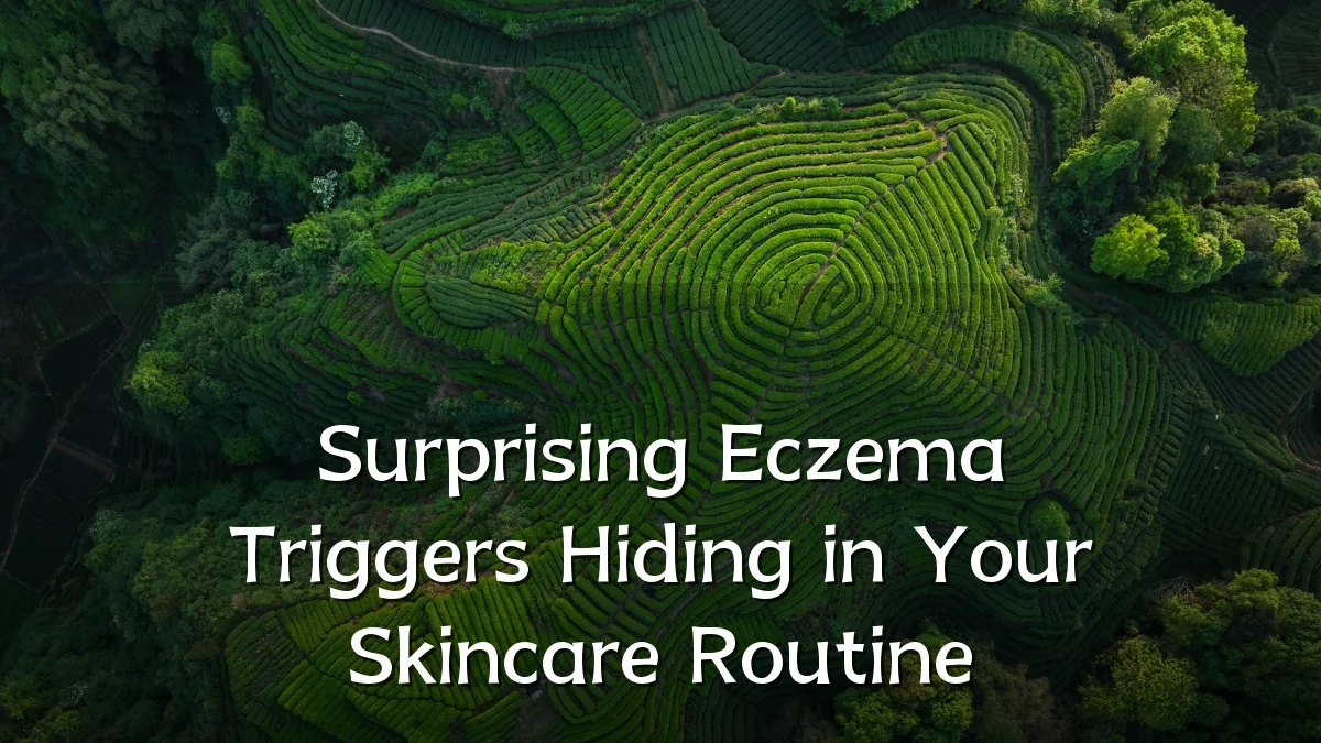 Surprising Eczema Triggers Hiding in Your Skincare Routine