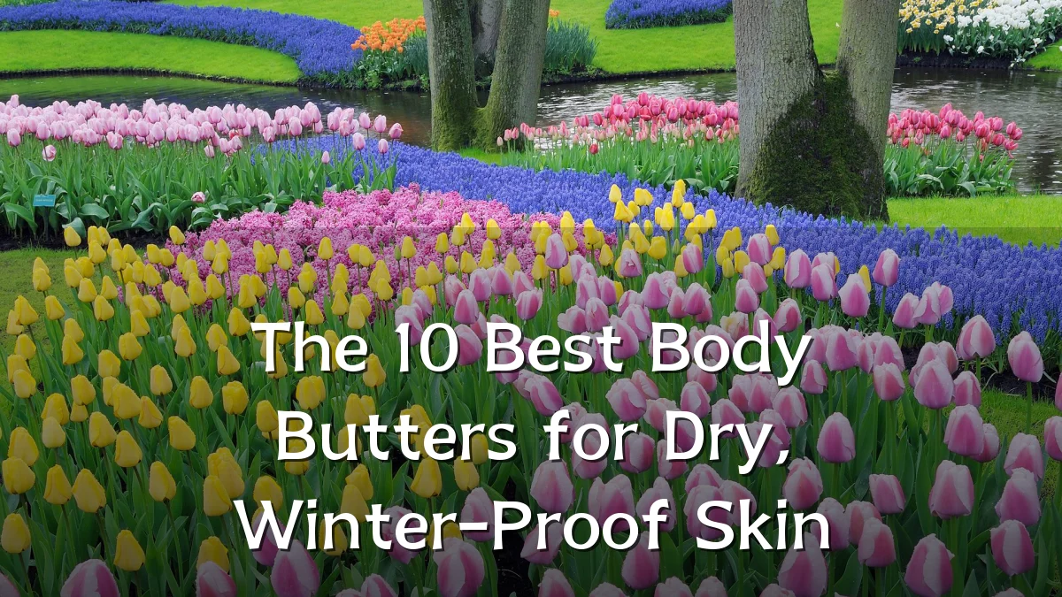 The 10 Best Body Butters for Dry, Winter-Proof Skin
