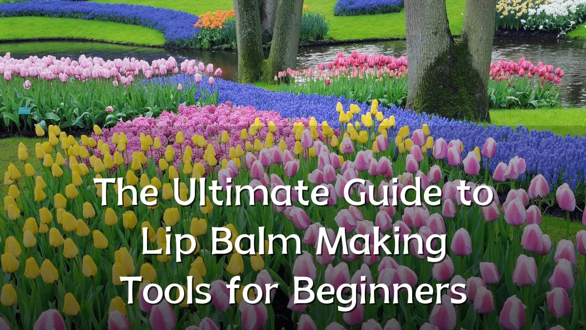 The Ultimate Guide to Lip Balm Making Tools for Beginners