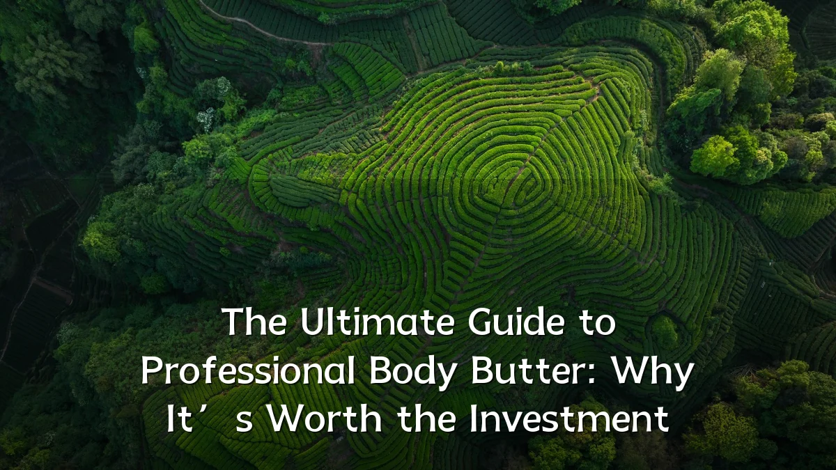 The Ultimate Guide to Professional Body Butter: Why It’s Worth the Investment