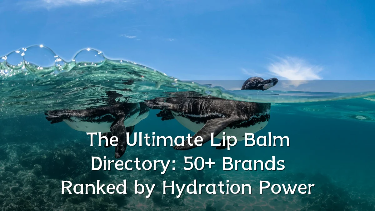 The Ultimate Lip Balm Directory: 50+ Brands Ranked by Hydration Power