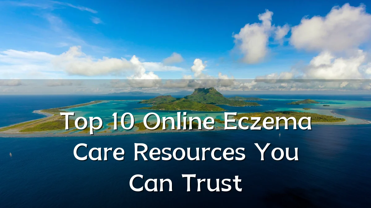Top 10 Online Eczema Care Resources You Can Trust
