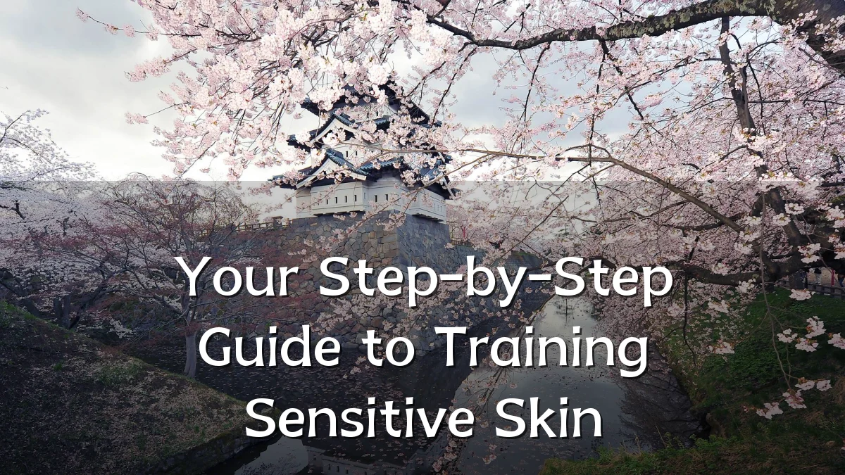 Your Step-by-Step Guide to Training Sensitive Skin
